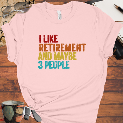 I Like Retirement and Maybe 3 People