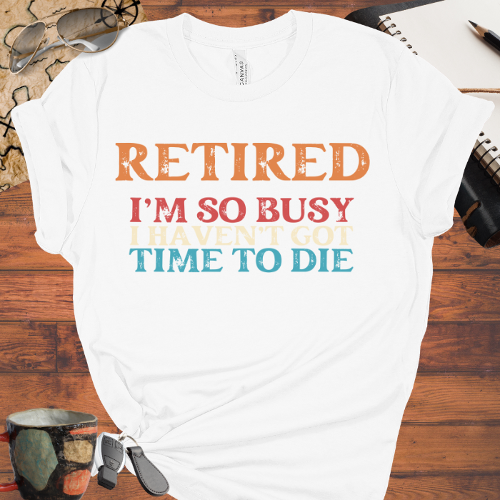 I'm So Busy, I Haven't Got Time to Die