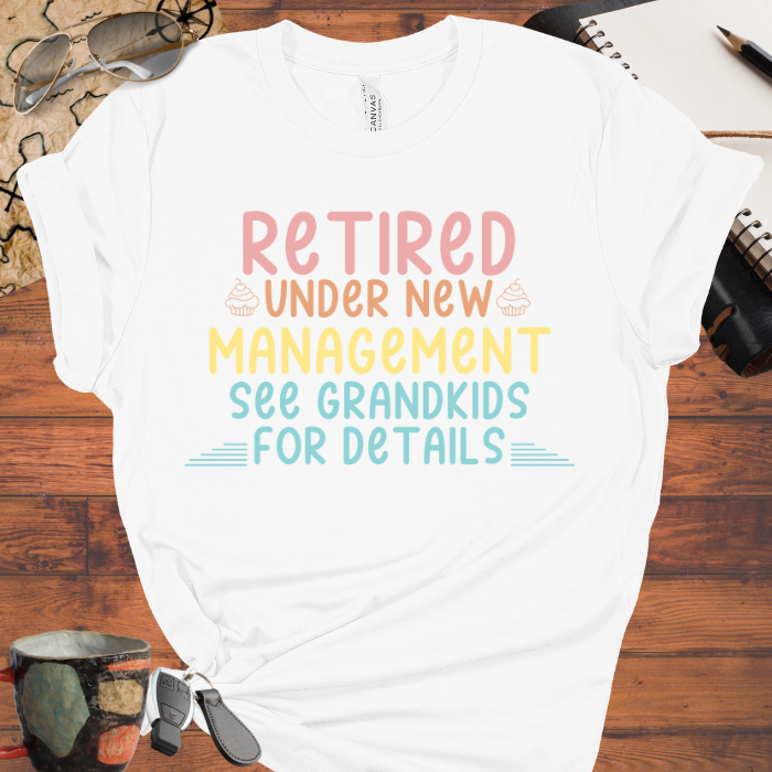 Retired Under New Management See Grandkids for Details