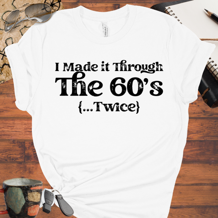 I Made it Through the 60's ...Twice