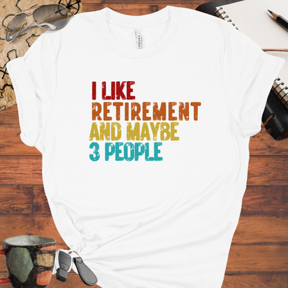 I Like Retirement and Maybe 3 People