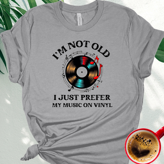 I'm Not Old, I Just Prefer My Music on Vinyl